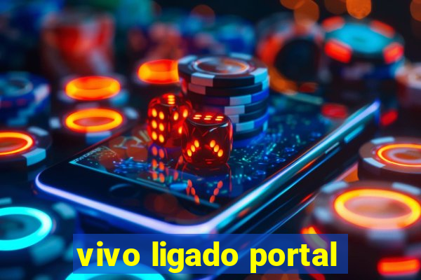 vivo ligado portal